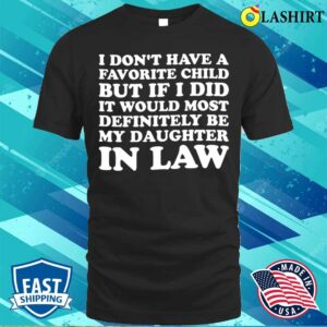 My Daughter In Law Is My Favorite Child Proud Mothers Day T-shirt
