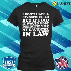 My Daughter In Law Is My Favorite Child Proud Mothers Day T-shirt