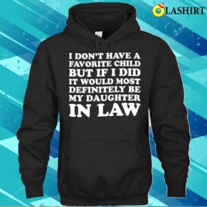 My Daughter In Law Is My Favorite Child Proud Mothers Day T shirt 3