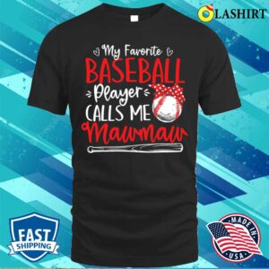 My Favorite Baseball Player Calls Me Mawmaw Mother’s Day T-shirt