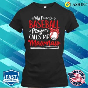 My Favorite Baseball Player Calls Me Mawmaw Mother’s Day T-shirt