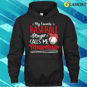 My Favorite Baseball Player Calls Me Mawmaw Mothers Day T shirt 3