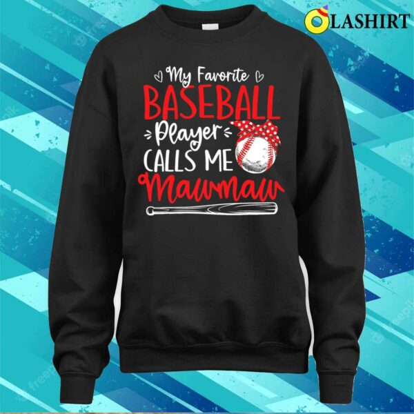 My Favorite Baseball Player Calls Me Mawmaw Mother’s Day T-shirt