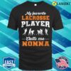 My Favorite Lacrosse Player Calls Me Nonna Mothers Day T-shirt
