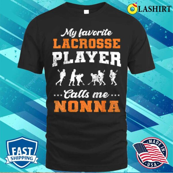 My Favorite Lacrosse Player Calls Me Nonna Mothers Day T-shirt