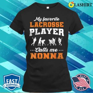 My Favorite Lacrosse Player Calls Me Nonna Mothers Day T-shirt