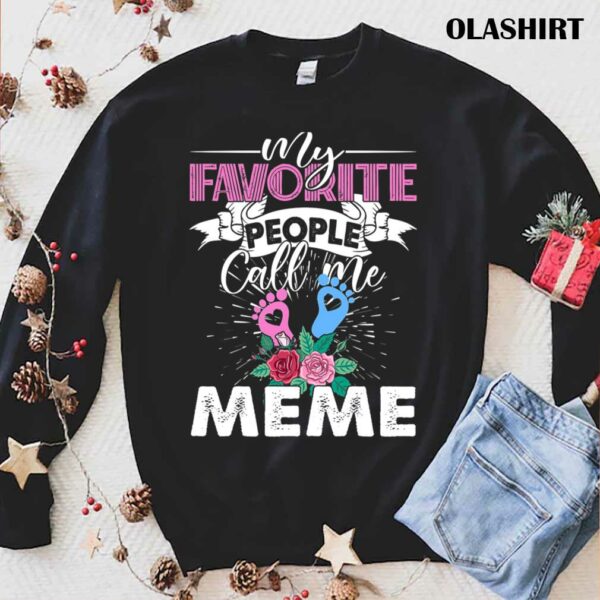 My Favorite People Call Me Meme Grandma Mothers Day Floral Shirt