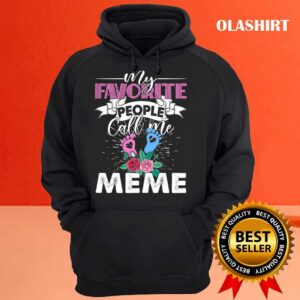My Favorite People Call Me Meme Grandma Mothers Day Floral Shirt 2 My Favorite People Call Me Meme Grandma Mothers Day Floral Shirt 3