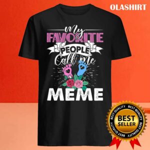 My Favorite People Call Me Meme Grandma Mothers Day Floral Shirt 3 My Favorite People Call Me Meme Grandma Mothers Day Floral Shirt 4
