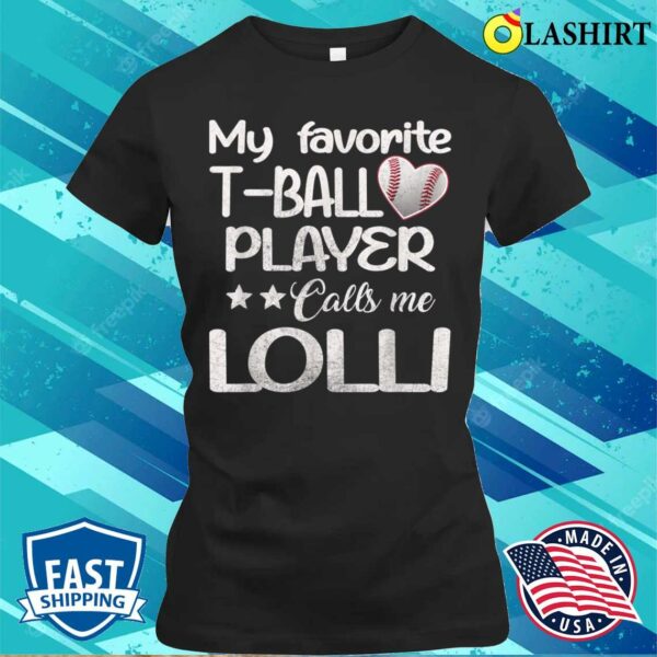 My Favorite T-ball Player Call Me Lolli Mothers Day 2023 T-shirt