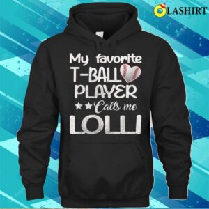 My Favorite T-ball Player Call Me Lolli Mothers Day 2023 T-shirt 2 My Favorite T ball Player Call Me Lolli Mothers Day 2023 T shirt 3