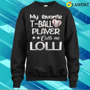 My Favorite T-ball Player Call Me Lolli Mothers Day 2023 T-shirt 3 My Favorite T ball Player Call Me Lolli Mothers Day 2023 T shirt 4