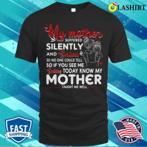My Mother Suffered Silently And Smiled Tough Mama Mom Gift For Mothers Day T shirt 1