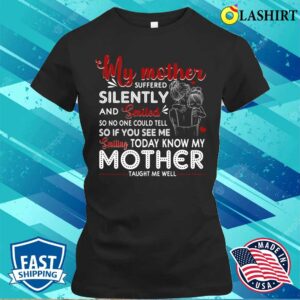 My Mother Suffered Silently And Smiled Tough Mama Mom Gift For Mothers Day T-shirt 1 My Mother Suffered Silently And Smiled Tough Mama Mom Gift For Mothers Day T shirt 2