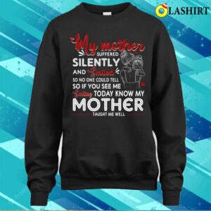 My Mother Suffered Silently And Smiled Tough Mama Mom Gift For Mothers Day T-shirt 3 My Mother Suffered Silently And Smiled Tough Mama Mom Gift For Mothers Day T shirt 4