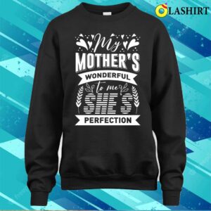 My Mothers Wonderful To Me Shes Perfection T shirt 4