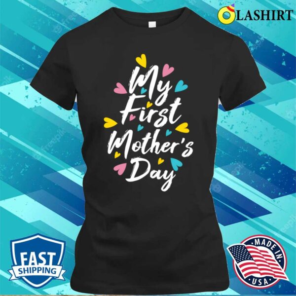 My My First Mother’s Day Mothers Day 2023 T-shirt