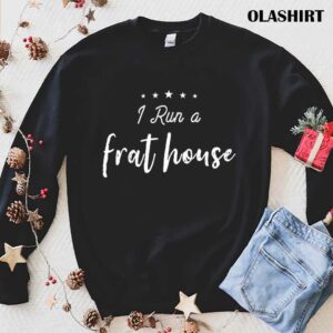 New I Run A Frat House Funny Mom Sayings Mother’s Day Sarcastic T-shirt