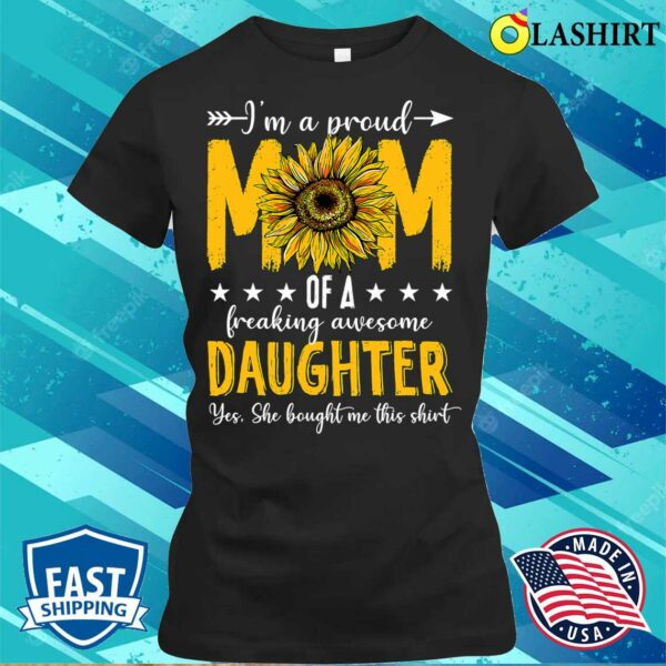 New I’m A Proud Mom Of A Daughter Shirt Mother’s Day Sunflower T-shirt