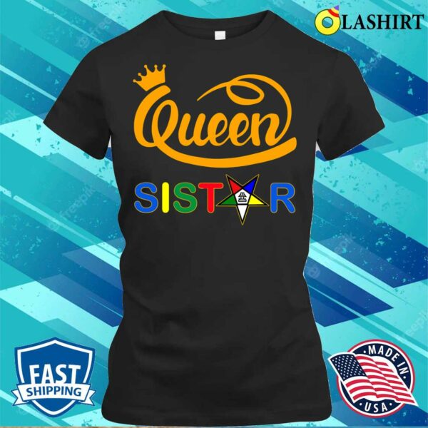 New Oes Queen Sister Order Of The Eastern Star Mother’s Day T-shirt