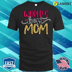 New Worlds Best Mom Mothers Day T shirt 3