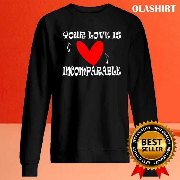 New Your Love Is Incomparable T-shirt , Trending Shirt