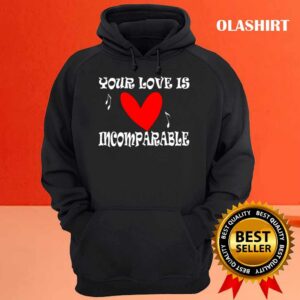 New Your Love Is Incomparable T-shirt , Trending Shirt 2 New Your Love Is Incomparable T shirt Trending Shirt 3