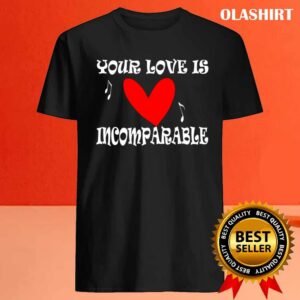 New Your Love Is Incomparable T-shirt , Trending Shirt 3 New Your Love Is Incomparable T shirt Trending Shirt 4