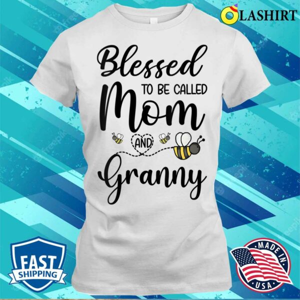 Nice Mother’s Day Blessed To Be Called Mom And Granny Cute Bees T-shirt