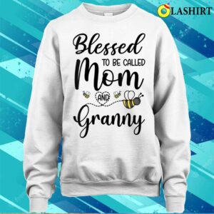 Nice Mother's Day Blessed To Be Called Mom And Granny Cute Bees T-shirt 3 Nice Mothers Day Blessed To Be Called Mom And Granny Cute Bees T shirt 4