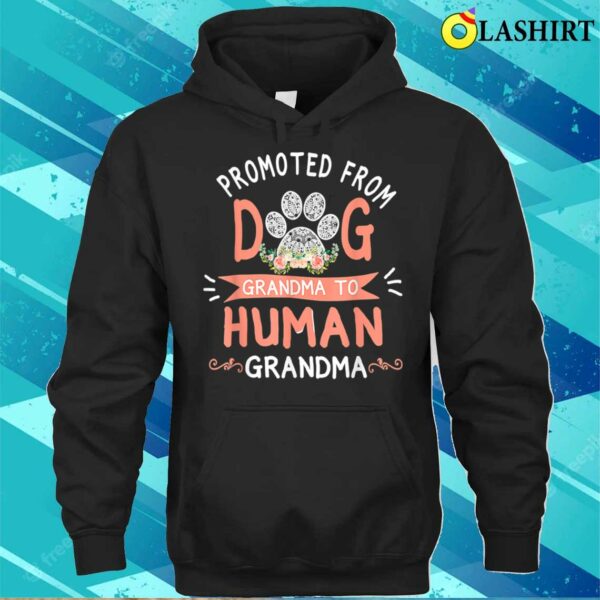 Nice Promoted F.rom Dog Grandma To H.uman Grandma Mother’s Day T-shirt