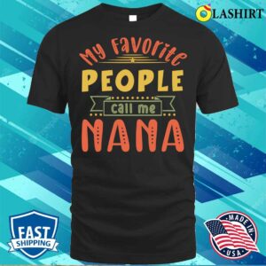 Nice Vintage Retro My Favorite People Call Me Nana Mothers Day T shirt 3
