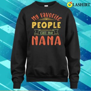 Nice Vintage Retro My Favorite People Call Me Nana Mothers Day T shirt 4