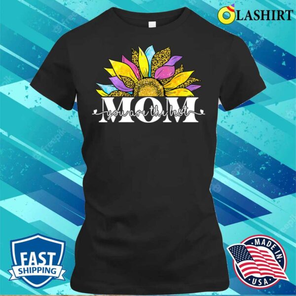 Official Mom You Are The Best Sunflower Women Mother’s Day T-shirt
