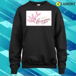 Pink Floral Happy Mothers Day We Love You T shirt 4