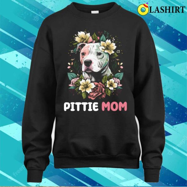 Pittie Mom Pitbull Dog Lovers Mothers Day Flower Floral T-shirt