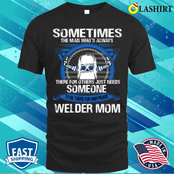 Proud Welder Mom For Proud Welder Mom For Mothers Day T-shirt