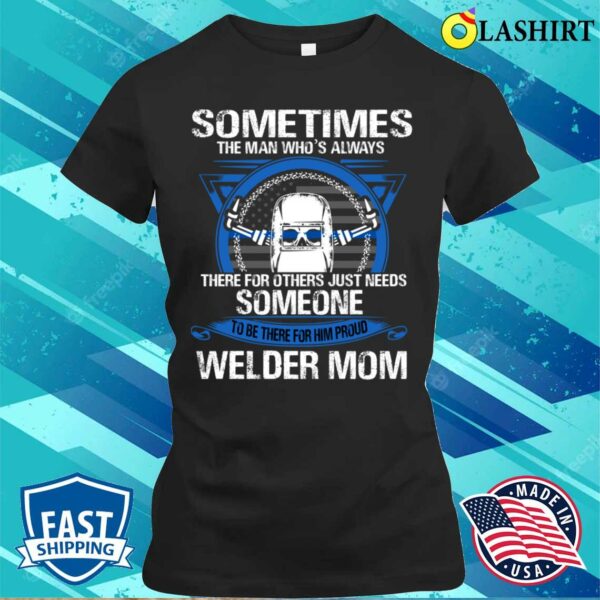 Proud Welder Mom For Proud Welder Mom For Mothers Day T-shirt