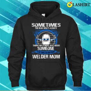 Proud Welder Mom For Proud Welder Mom For Mothers Day T-shirt 2 Proud Welder Mom For Proud Welder Mom For Mothers Day T shirt 3