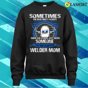 Proud Welder Mom For Proud Welder Mom For Mothers Day T-shirt 3 Proud Welder Mom For Proud Welder Mom For Mothers Day T shirt 4