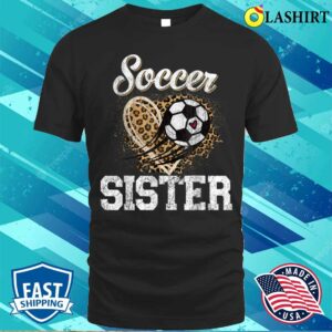 Soccer Sister T-shirt, Soccer Sister Leopard Funny Soccer Sister Mothers Day T-shirt Soccer Sister T-shirt, Soccer Sister Leopard Funny Soccer Sister Mothers Day T-shirt