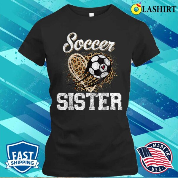 Soccer Sister T-shirt, Soccer Sister Leopard Funny Soccer Sister Mothers Day T-shirt