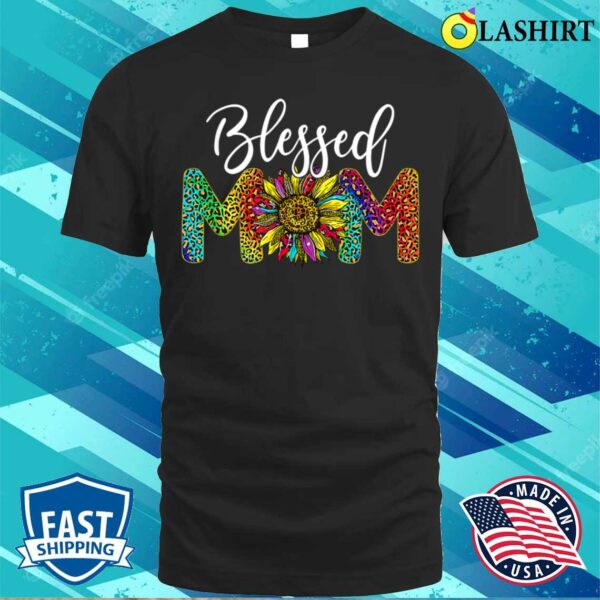 Sunflower Leopard Blessed Mom Happy Mothers Day T-shirt