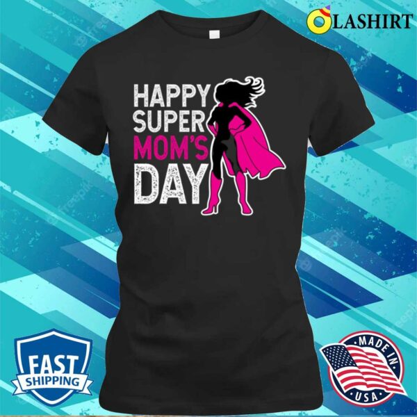 Super Mom Primium Mothers Day T-shirt