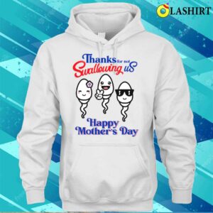 Thanks For Not Swallowing Us Shirt , Funny Mother Shirt 2 Thanks For Not Swallowing Us Shirt Funny Mother Shirt 3