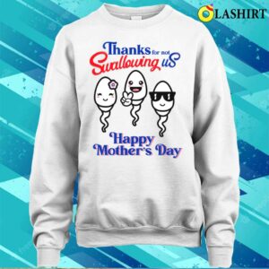 Thanks For Not Swallowing Us Shirt , Funny Mother Shirt 3 Thanks For Not Swallowing Us Shirt Funny Mother Shirt 4