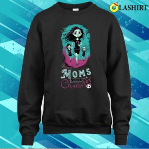Weird Moms Build Character I Love My Weird Mother T-shirt 3 Weird Moms Build Character I Love My Weird Mother T shirt 4