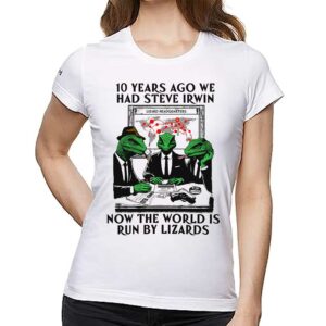 10 Years Ago We Had Steve Irwin Shirt