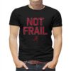 Alabama Basketball Not Frail Shirt