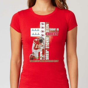 All I Need Today Is A Little Bit Of Chiefs And A Whole Lot Of Jesus Praying For Kansas City T-shirt All I Need Today Is A Little Bit Of Chiefs And A Whole Lot Of Jesus Praying For Kansas City T-shirt